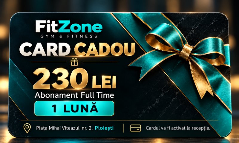 Card cadou FitZone 230 lei – abonament Full Time 1 lună