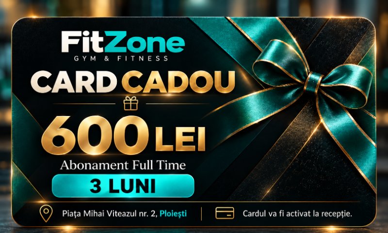 Card cadou FitZone 600 lei – abonament Full Time 3 luni